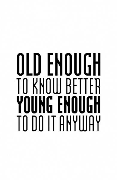 BoldeStatements,  Old enough...